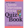 The TV Tidbits Classic Television Trivia Quiz Book