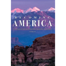 Becoming America: An Exploration of American Literature from Precolonial to Post-Revolution: Volume II