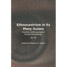 Ethnocentrism in Its Many Guises: Southern Anthropological Society Proceedings, No. 46