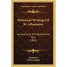 Historical Writings Of St. Athanasius: According To The Benedictine Text (1881)