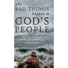 Why Bad Things Happen to God's People: Making Sense of Trials and Tribulations in Your Life