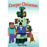 Creeper Christmas: A Holiday Tale