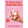 If You Can't Take the Heat: Tales of Food, Feminism, and Fury
