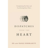 Dispatches from the Heart: Transplanting One Heart and Transforming Many Others