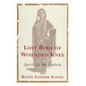 Lost Bird of Wounded Knee: Spirit of the Lakota