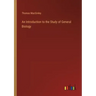 An Introduction to the Study of General Biology