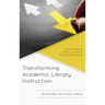 Transforming Academic Library Instruction: Shifting Teaching Practices to Reflect Changed Perspectives