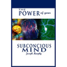 The Power of Your Subconscious Mind