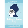 Raising an Anxious Child: A Parental Guide to Raising Anxiety Free Children in the 21st Century