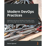 Modern DevOps Practices: Implement and secure DevOps in the public cloud with cutting-edge tools, tips, tricks, and techniques