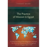 The Practice of Mission in Egypt: A Historical Study of the Integration between the American Mission and the Evangelical Church of Egypt, 1854-1970