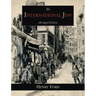 The International Jew: The World's Foremost Problem-Abridged Edition