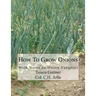 How To Grow Onions: With Notes on Onion Varieties