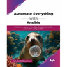 Automate Everything with Ansible: A hands-on guide to DevOps, cloud, and security automation using Ansible (English Edition)