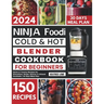 Ninja Foodi Cold & Hot Blender Cookbook for Beginners: Quick & Yummy Recipes for Smoothies, Soups, Sauces & Infused Cocktails 30 Days Meal Plan
