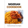 Nigerian Cookbook: Traditional Recipes from Nigeria