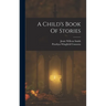 A Child's Book Of Stories