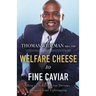 Welfare Cheese to Fine Caviar: How to Achieve Your Dreams Despite Your Upbringing