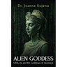 Alien Goddess: UFOs, AI, and the Goddesses of Ascension
