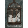 My Silent Sister and Her Rusty Cage