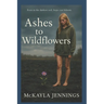 Ashes To Wildflowers