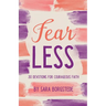 Fear Less: 30 Devotions for Courageous Faith