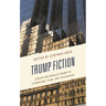 Trump Fiction: Essays on Donald Trump in Literature, Film, and Television