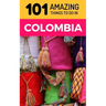 101 Amazing Things to Do in Colombia: Colombia Travel Guide