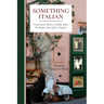 Something Italian: From Distant Shores to Family Tables, The Recipes That Held Us Together