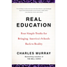 Real Education: Four Simple Truths for Bringing America's Schools Back to Reality