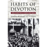 Habits of Devotion: Catholic Religious Practice in Twentieth-Century America