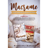 Macrame And Crochet For Beginners: 2 Books In 1: A Complete Guide For Everyone, With Detailed Explanations For Making Any Job. Original And Unpublishe