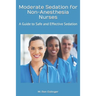 Moderate Sedation for Non-Anesthesia Nurses: A Guide to Safe and Effective Sedation