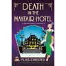 Death in the Mayfair Hotel: A totally unputdownable and completely addictive cozy crime mystery