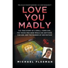 Love You Madly: The True Story of a Small-Town Girl, the Young Men She Seduced, and the Murder of Her Mother