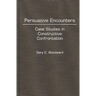 Persuasive Encounters: Case Studies in Constructive Confrontation