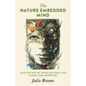 The Nature Embedded Mind: How the Way We Think Can Heal Our Planet and Ourselves