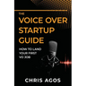 The Voice Over Startup Guide: How to Land Your First VO Job