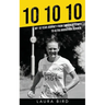 10 10 10: My 10 year journey from suicide attempt to ultra marathon runner