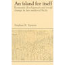 An Island for Itself: Economic Development and Social Change in Late Medieval Sicily