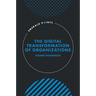 The Digital Transformation of Organizations