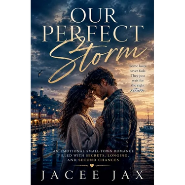Our Perfect Storm: An Emotional Small-Town Romance Filled With Secrets, Longing, and Second Chances