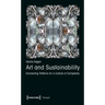 Art and Sustainability: Connecting Patterns for a Culture of Complexity