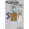 From the Playground to the Pulpit
