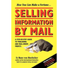 Selling Information by Mail: A Step-by-Step Guide to Publishing and Mail-Order Profits