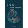 Chaos or Covenant?: A Short Theological Introduction to the Pentateuch