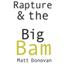 Rapture & the Big Bam: Poems (Snowbound Chapbook Award)