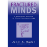 Fractured Minds: A Case-Study Approach to Clinical Neuropsychology