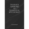 The Black Grimoire of Diabolical Witchcraft