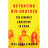 Betraying Big Brother: The Feminist Awakening in China